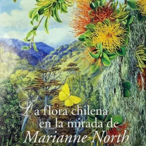 La flora chilena en la mirada de Marianne North, 1884